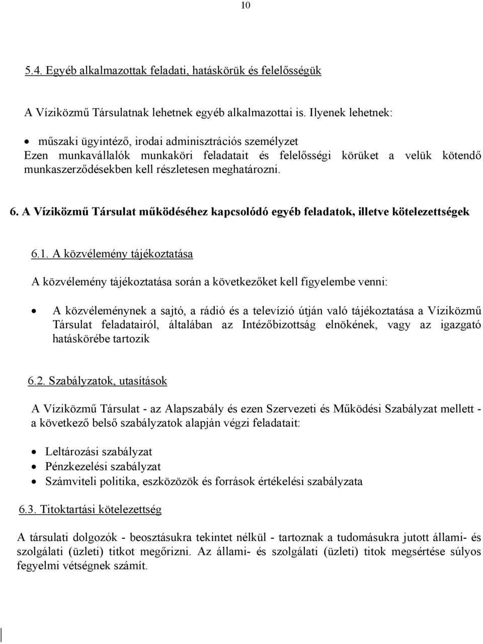 6. A Víziközmű Társulat működéséhez kapcsolódó egyéb feladatok, illetve kötelezettségek 6.1.