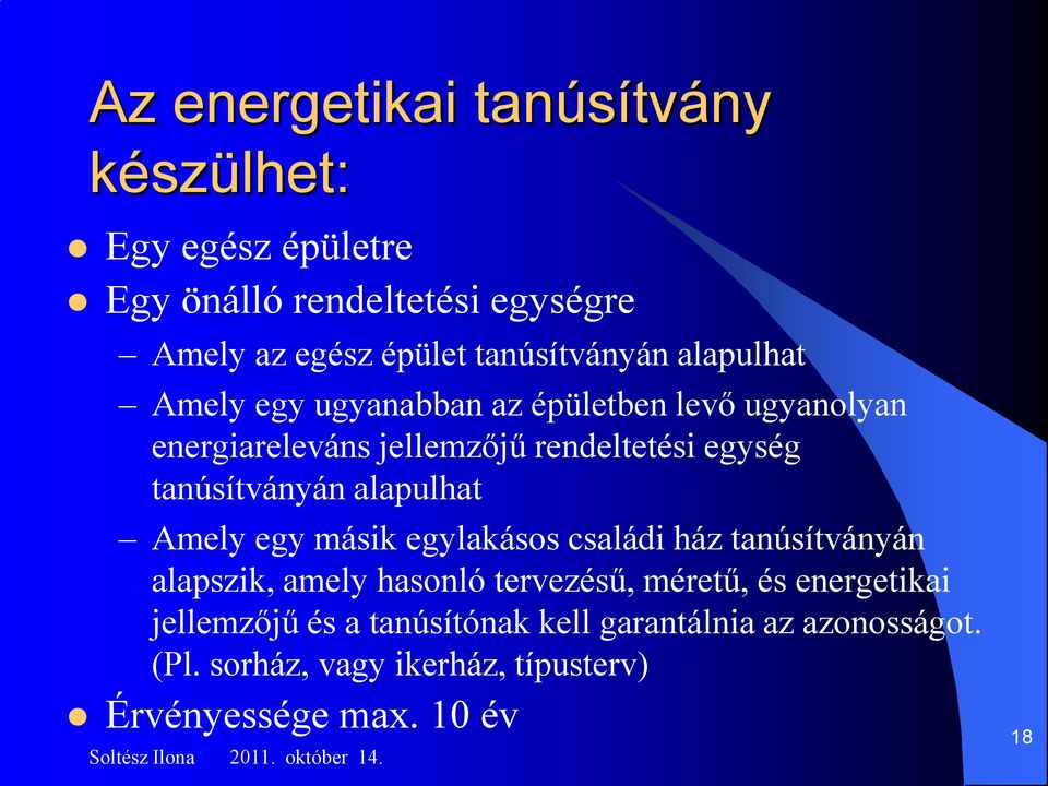 tanúsítványán alapulhat Amely egy másik egylakásos családi ház tanúsítványán alapszik, amely hasonló tervezésű, méretű, és