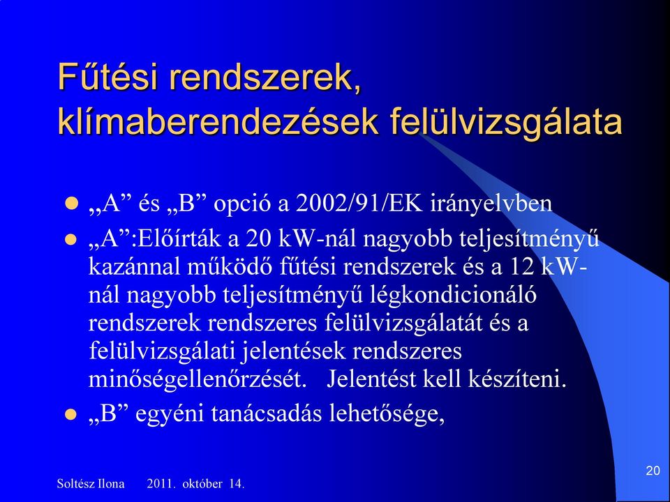 nagyobb teljesítményű légkondicionáló rendszerek rendszeres felülvizsgálatát és a