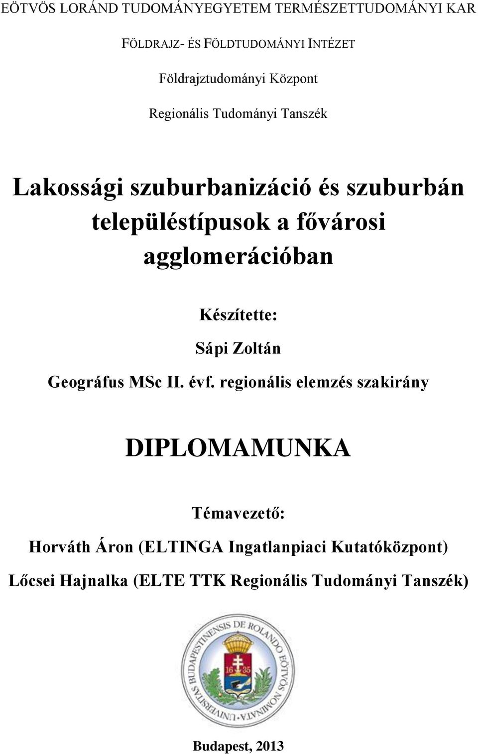 agglomerációban Készítette: Sápi Zoltán Geográfus MSc II. évf.