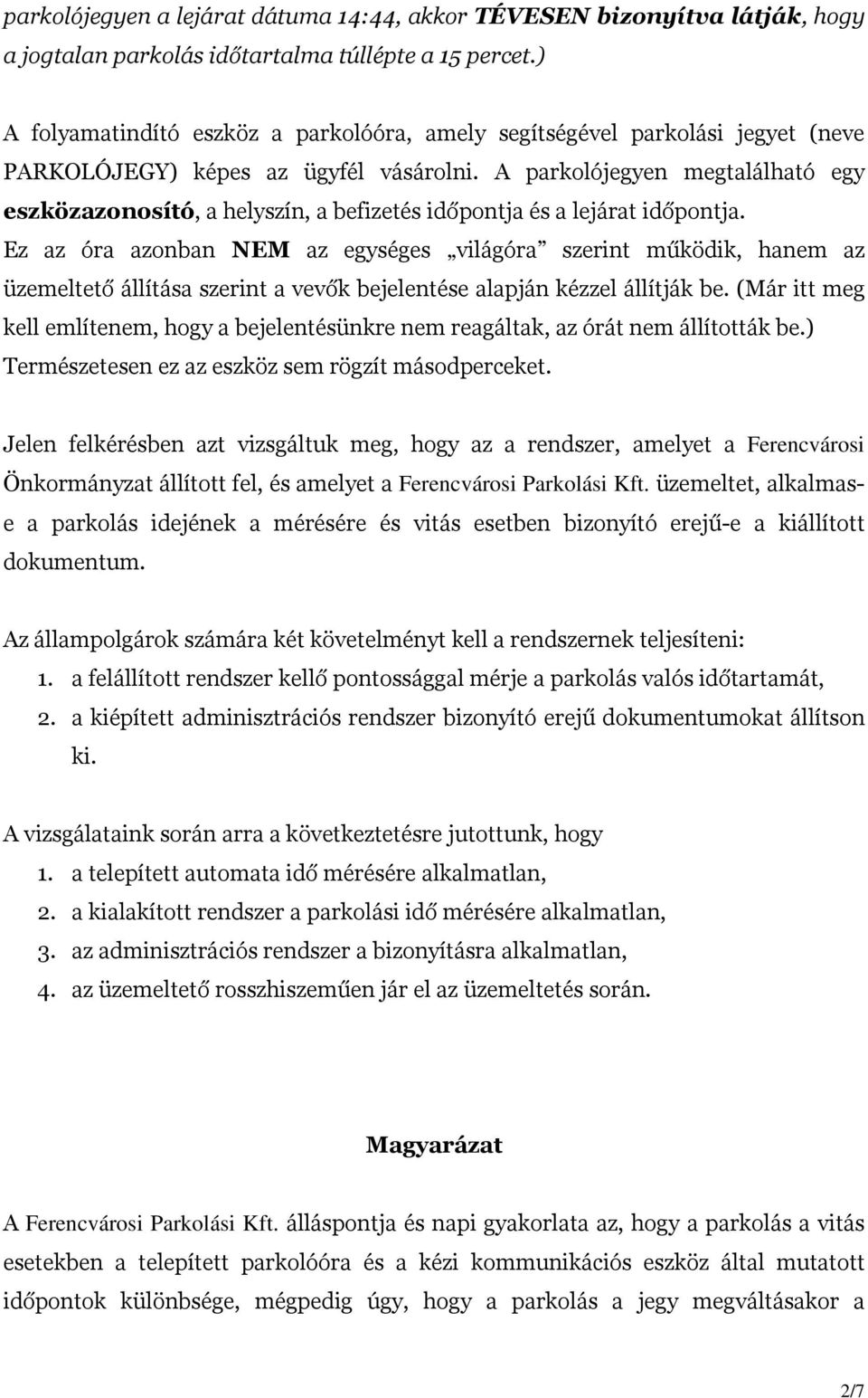 A parkolójegyen megtalálható egy eszközazonosító, a helyszín, a befizetés időpontja és a lejárat időpontja.