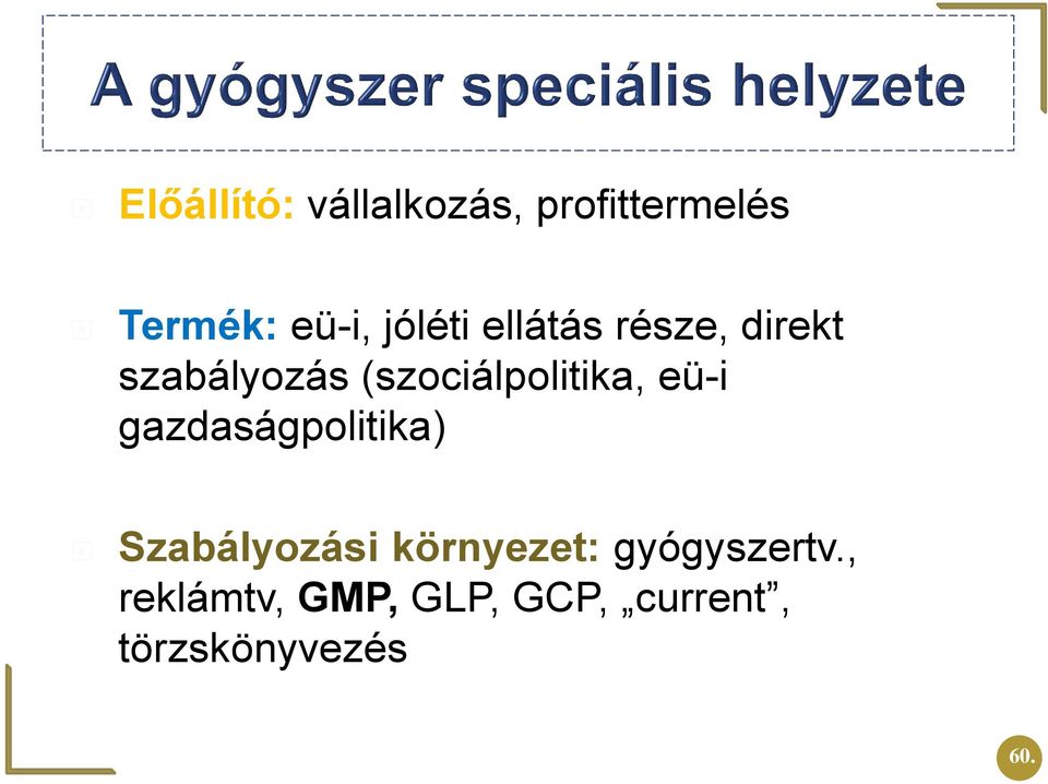 (szociálpolitika, eü-i gazdaságpolitika) Szabályozási