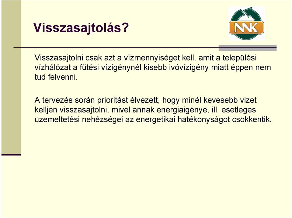 vízigénynél kisebb ivóvízigény miatt éppen nem tud felvenni.