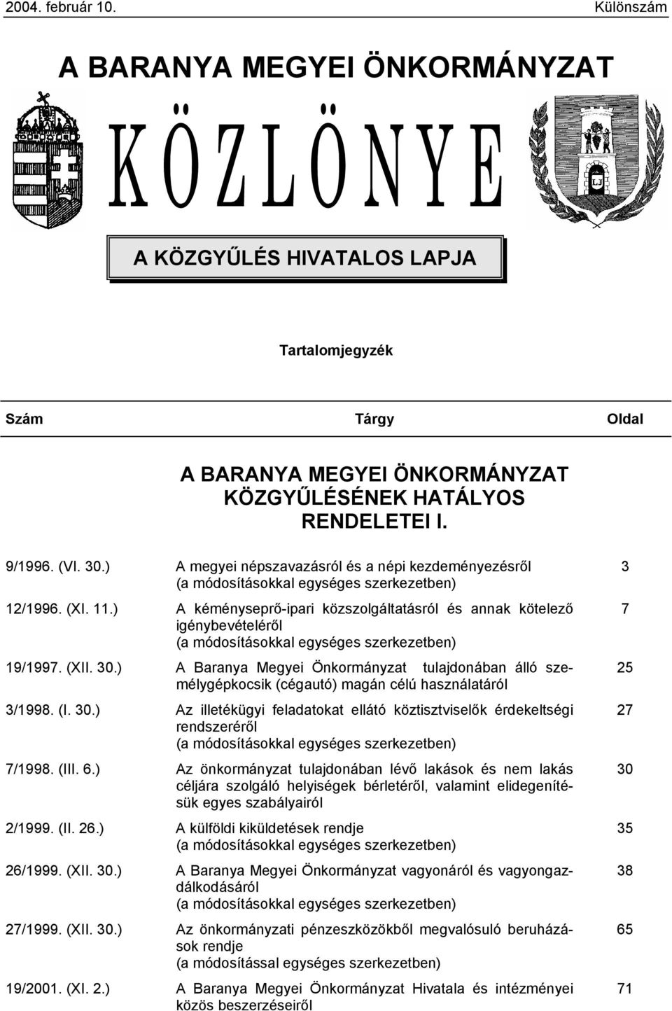 ) A kéményseprő-ipari közszolgáltatásról és annak kötelező 7 igénybevételéről (a módosításokkal egységes szerkezetben) 19/1997. (XII. 30.