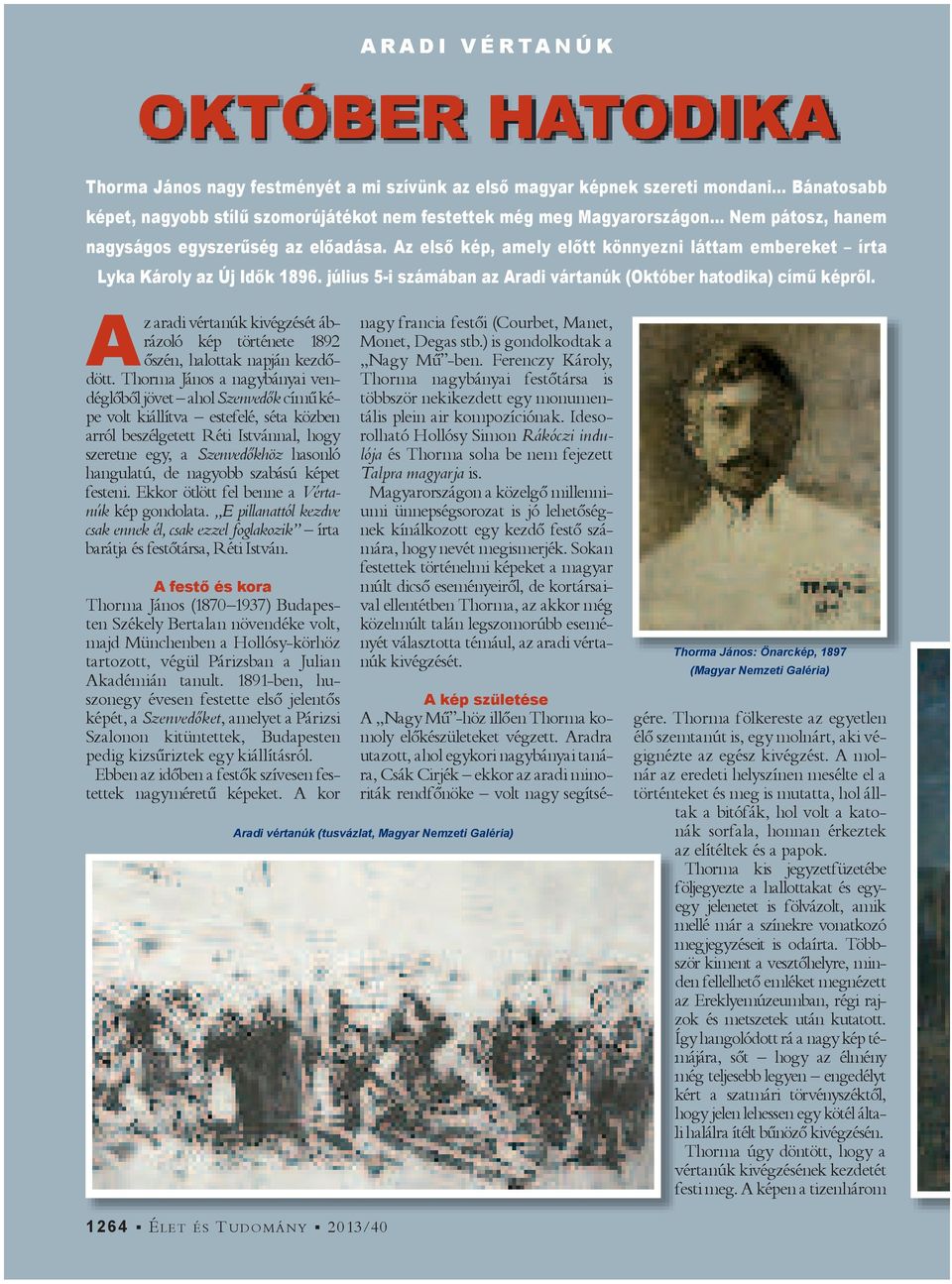 július 5-i számában az Aradi vártanúk (Október hatodika) cím képr l. A z aradi vértanúk kivégzését ábrázoló kép története 1892 őszén, halottak napján kezdődött.