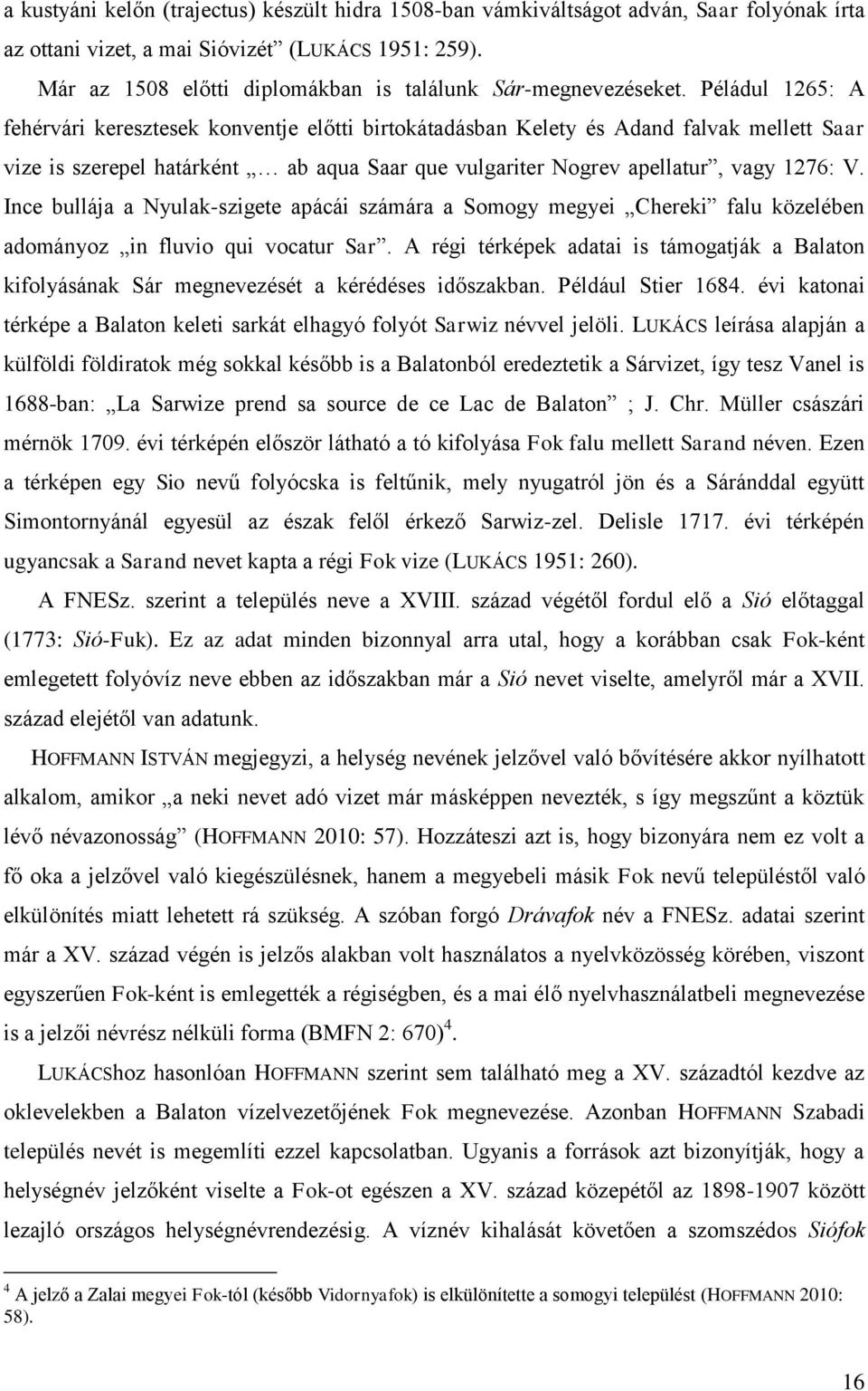 Péládul 1265: A fehérvári keresztesek konventje előtti birtokátadásban Kelety és Adand falvak mellett Saar vize is szerepel határként ab aqua Saar que vulgariter Nogrev apellatur, vagy 1276: V.