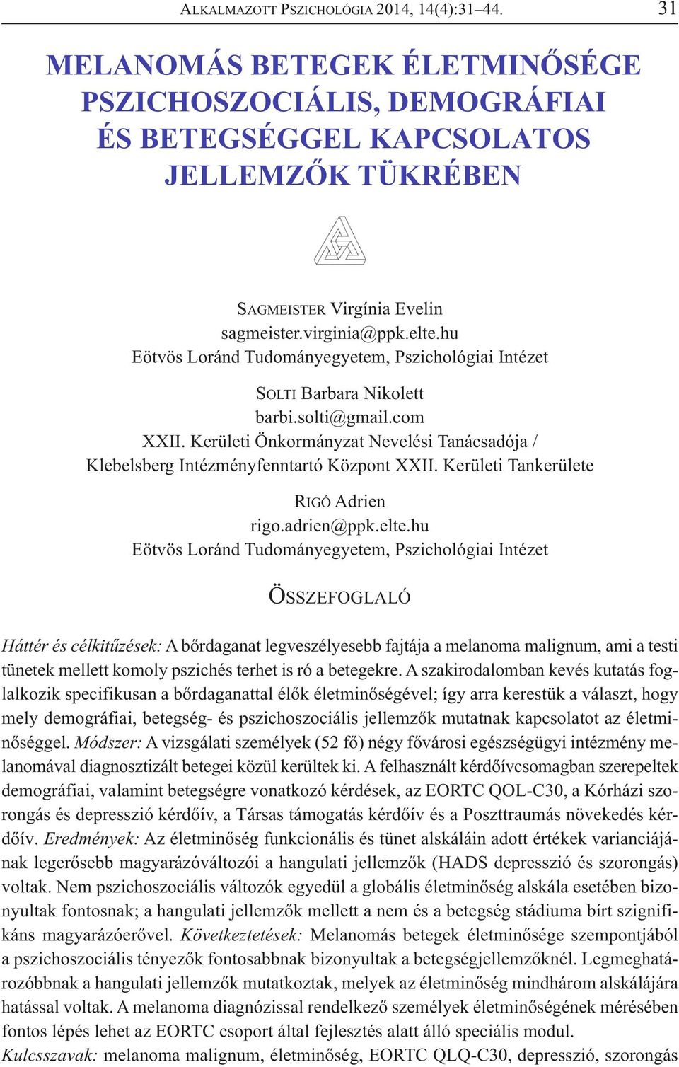 Kerületi Önkormányzat Nevelési Tanácsadója / Klebelsberg Intézményfenntartó Központ XXII. Kerületi Tankerülete RIGÓ Adrien rigo.adrien@ppk.elte.