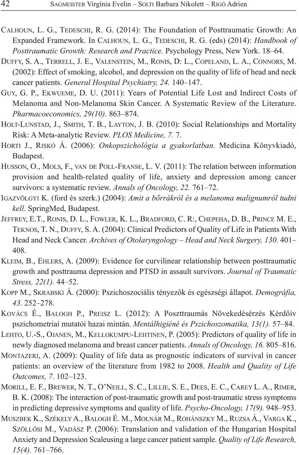 (2002): Effect of smoking, alcohol, and depression on the quality of life of head and neck cancer patients. General Hospital Psychiatry, 24. 140 147. GUY, G. P., EKWUEME, D. U.