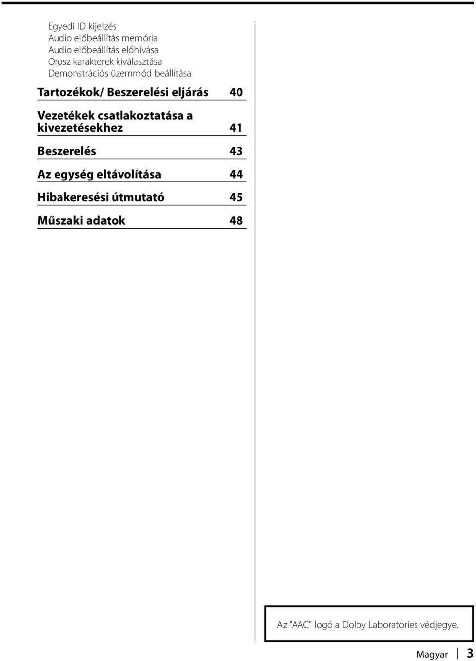 40 Vezetékek csatlakoztatása a kivezetésekhez 41 Beszerelés 43 Az egység eltávolítása 44