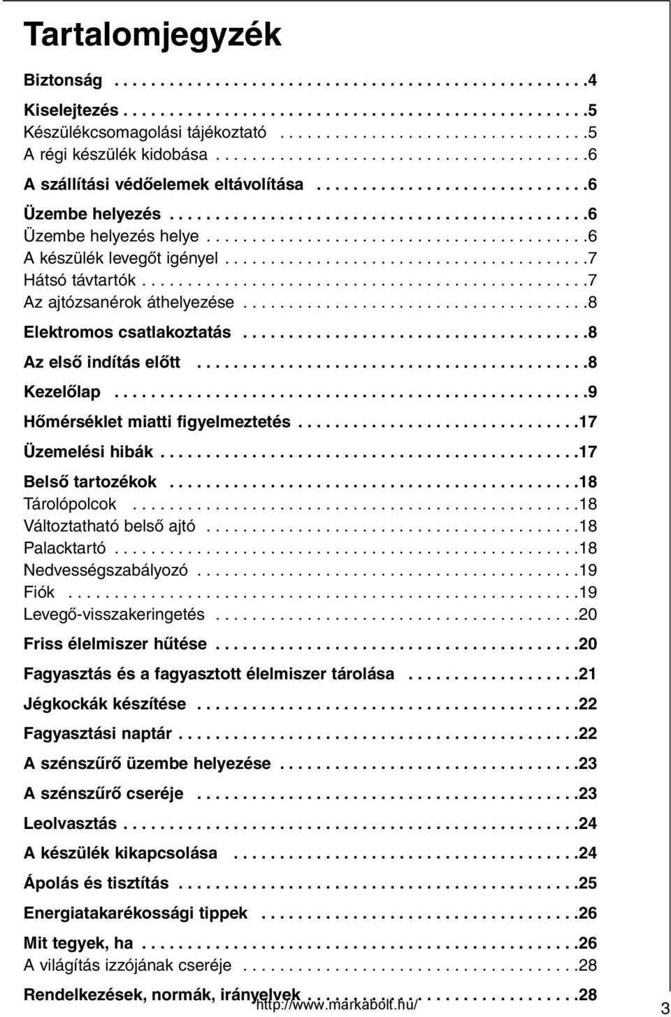 .............................................6 Üzembe helyezés helye..........................................6 A készülék levegőt igényel........................................7 Hátsó távtartók.