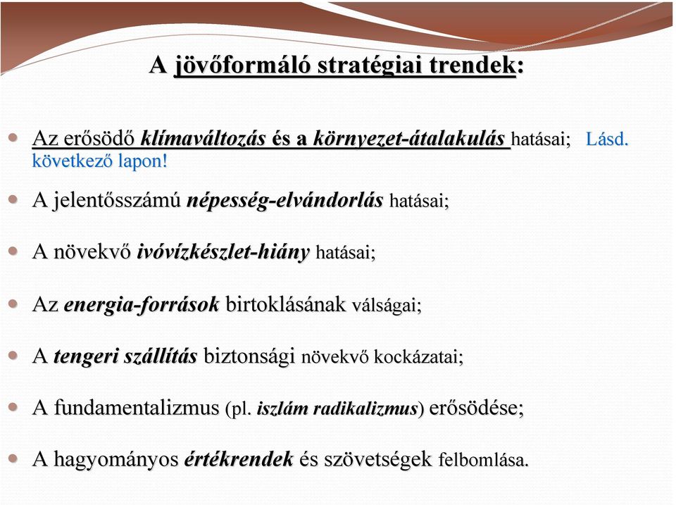 energia-forr források birtoklásának válságai; A tengeri száll llítás biztonsági növekvő kockázatai; A