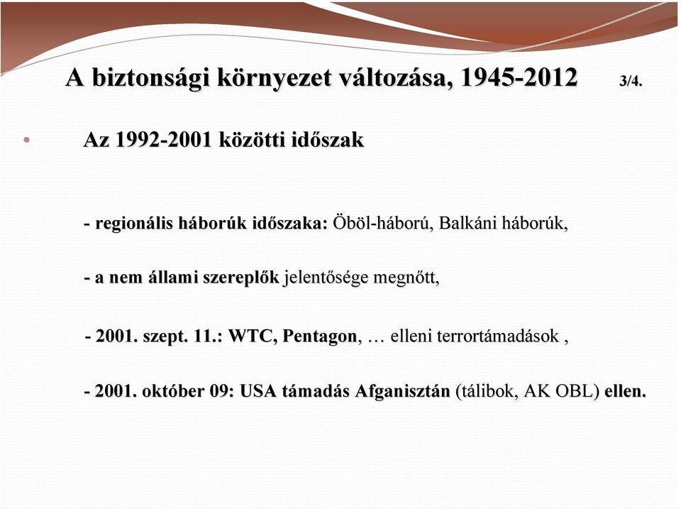 Balkáni háborh borúk, - a nem állami szereplők jelentősége megnőtt, - 2001. szept. 11.