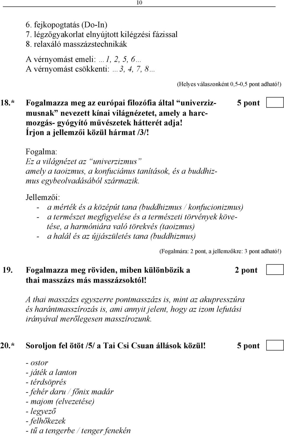 Fogalma: Ez a világnézet az univerzizmus amely a taoizmus, a konfuciánus tanítások, és a buddhizmus egybeolvadásából származik.