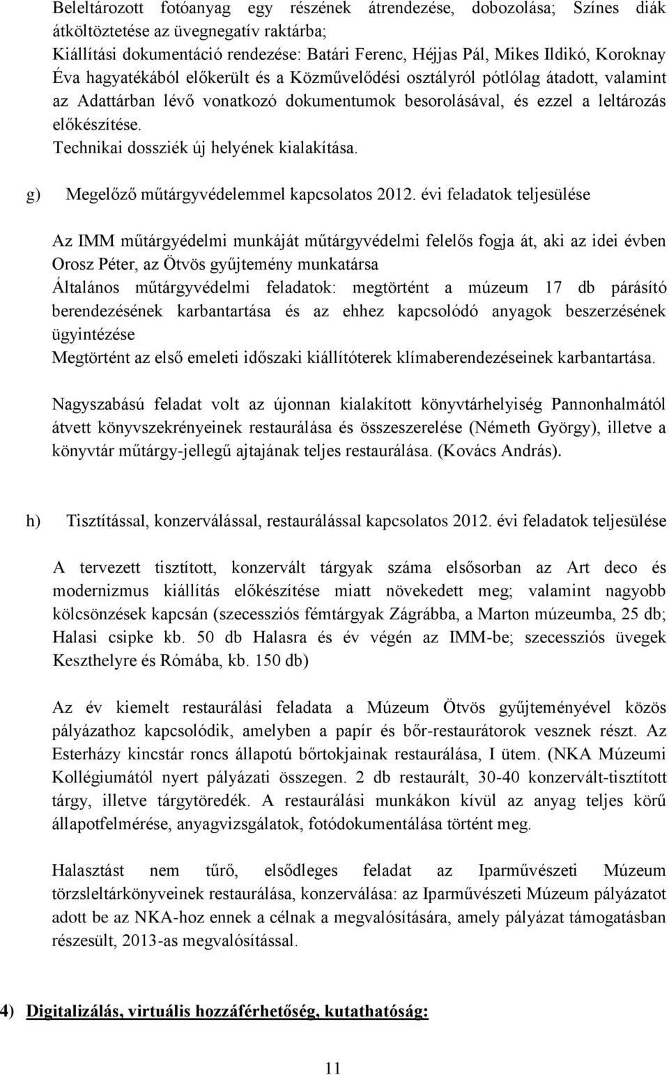 Technikai dossziék új helyének kialakítása. g) Megelőző műtárgyvédelemmel kapcsolatos 2012.