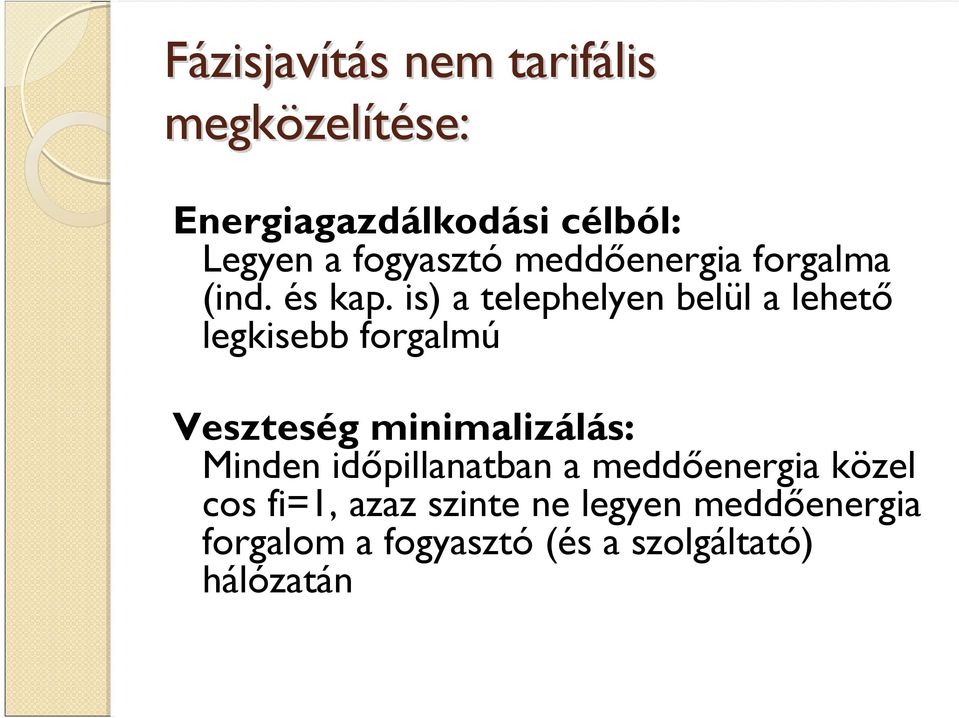 is) a telephelyen belül a lehető legkisebb forgalmú Veszteség minimalizálás: Minden