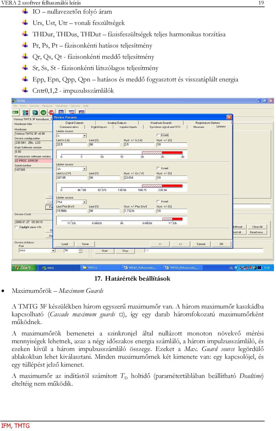 impuzulsszámlálók Maximumőrök Maximum Guards 17. Határérték beállítások A TMTG 3F készülékben három egyszerű maximumőr van.