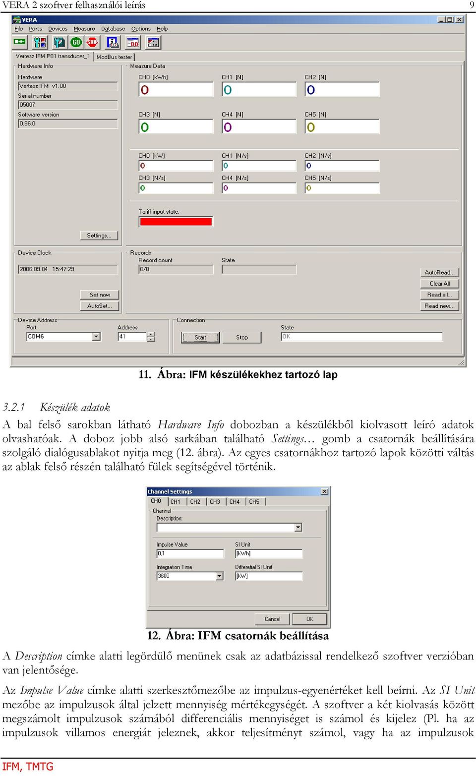 Az egyes csatornákhoz tartozó lapok közötti váltás az ablak felső részén található fülek segítségével történik. 12.