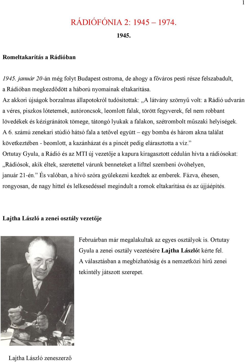 Az akkori újságok borzalmas állapotokról tudósítottak: A látvány szörnyű volt: a Rádió udvarán a véres, piszkos lótetemek, autóroncsok, leomlott falak, törött fegyverek, fel nem robbant lövedékek és