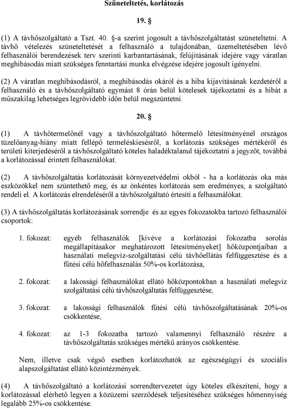 szükséges fenntartási munka elvégzése idejére jogosult igényelni.