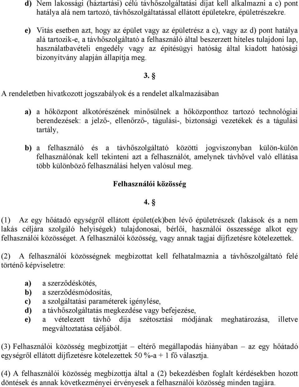 engedély vagy az építésügyi hatóság által kiadott hatósági bizonyítvány alapján állapítja meg. 3.