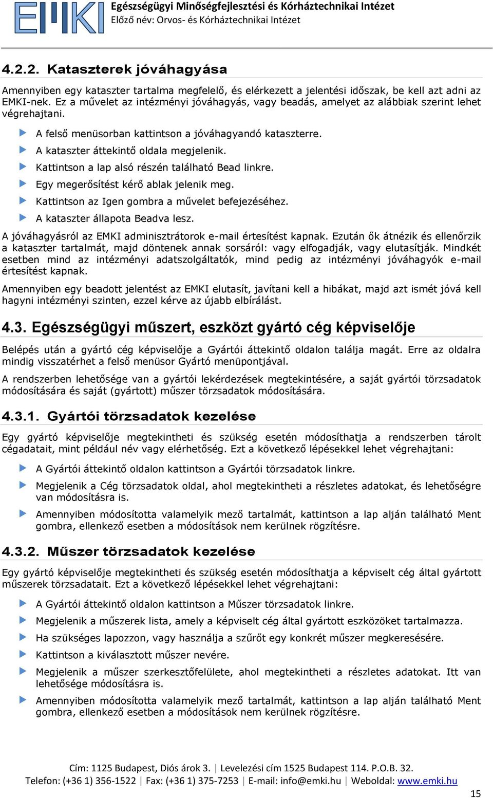 Kattintson a lap alsó részén található Bead linkre. Egy megerősítést kérő ablak jelenik meg. Kattintson az Igen gombra a művelet befejezéséhez. A kataszter állapota Beadva lesz.