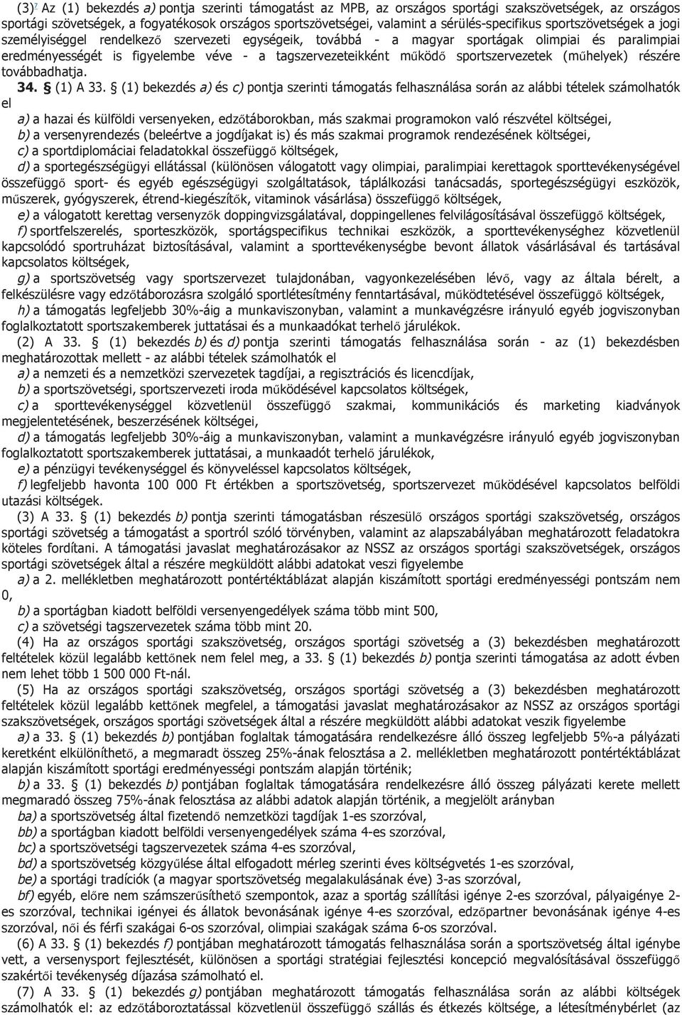 tagszervezeteikként működő sportszervezetek (műhelyek) részére továbbadhatja. 34. (1) A 33.