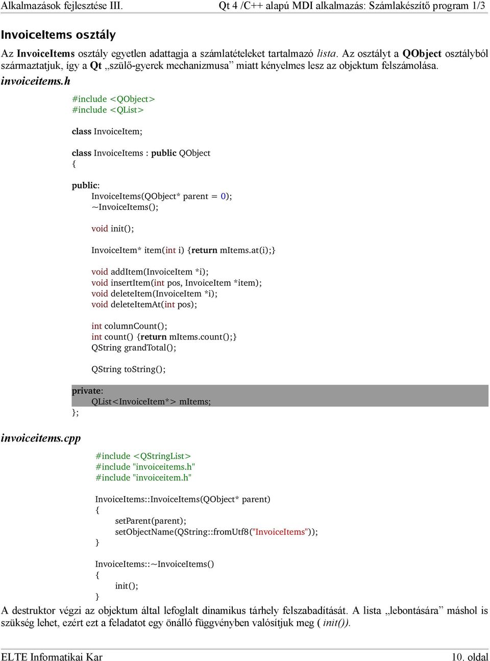 h #include <QObject> #include <QList> class InvoiceItem; class InvoiceItems : public QObject public: InvoiceItems(QObject* parent = 0); ~InvoiceItems(); void init(); InvoiceItem* item(int i) return