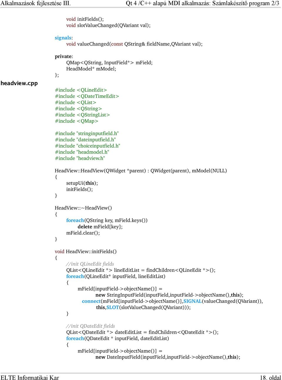 "stringinputfield.h" #include "dateinputfield.h" #include "choiceinputfield.h" #include "headmodel.h" #include "headview.