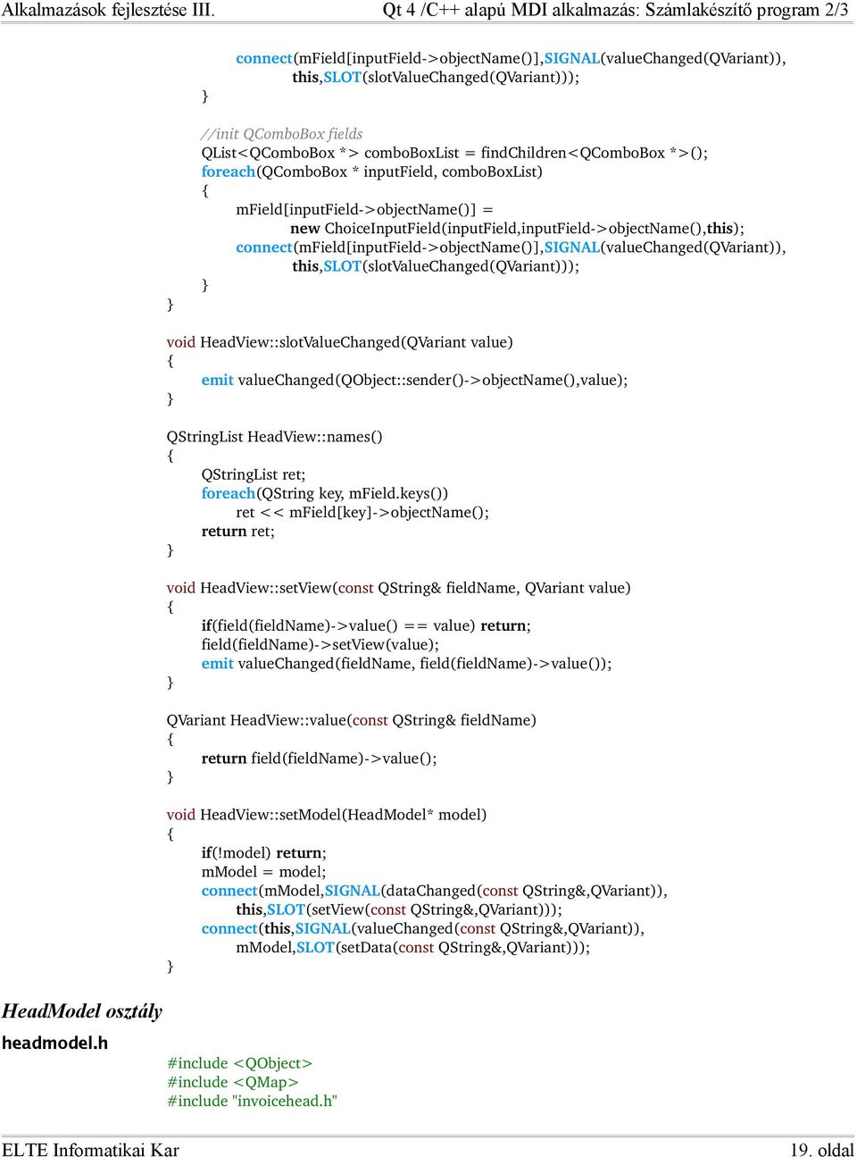 >objectname()],signal(valuechanged(qvariant)), this,slot(slotvaluechanged(qvariant))); HeadModel osztály headmodel.