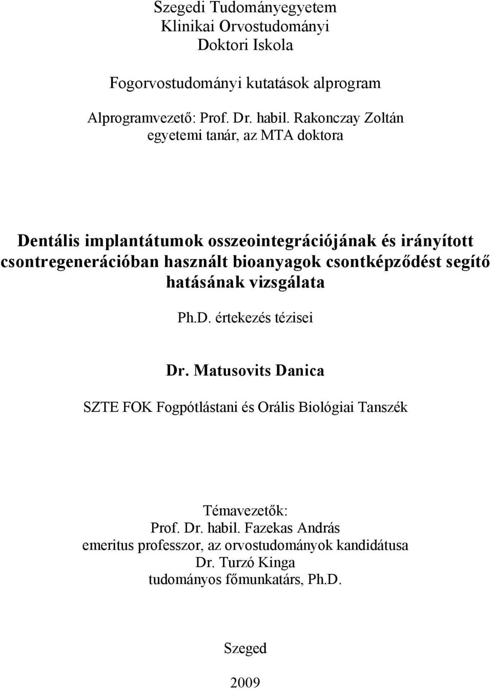 bioanyagok csontképződést segítő hatásának vizsgálata Ph.D. értekezés tézisei Dr.