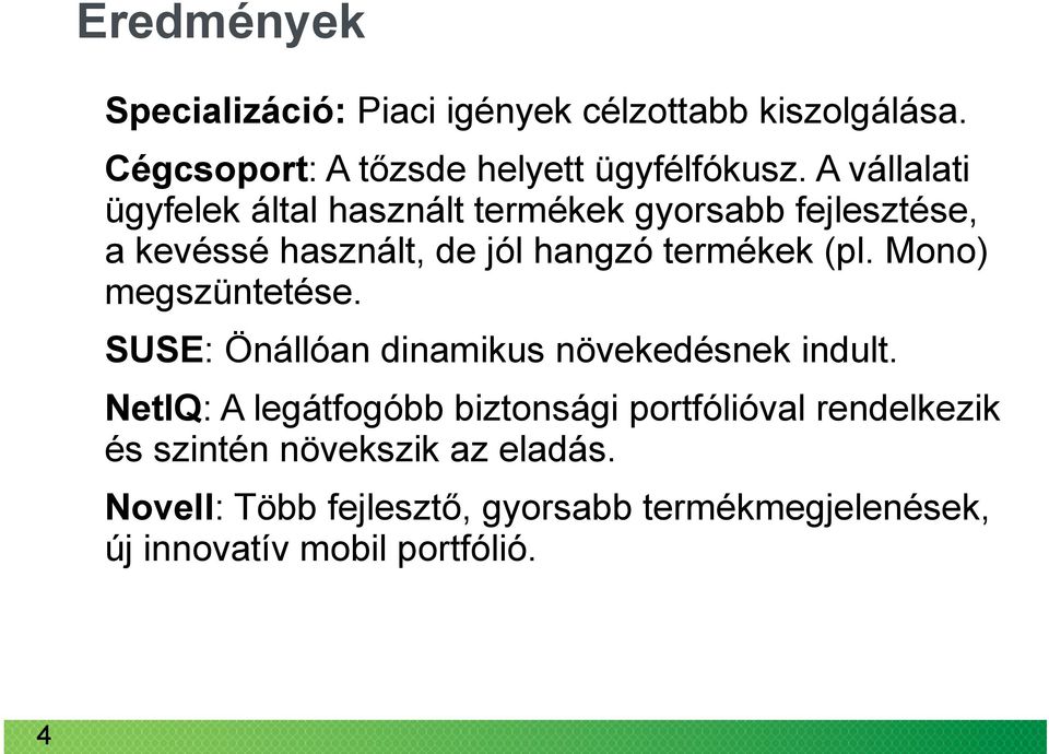 Mono) megszüntetése. SUSE: Önállóan dinamikus növekedésnek indult.