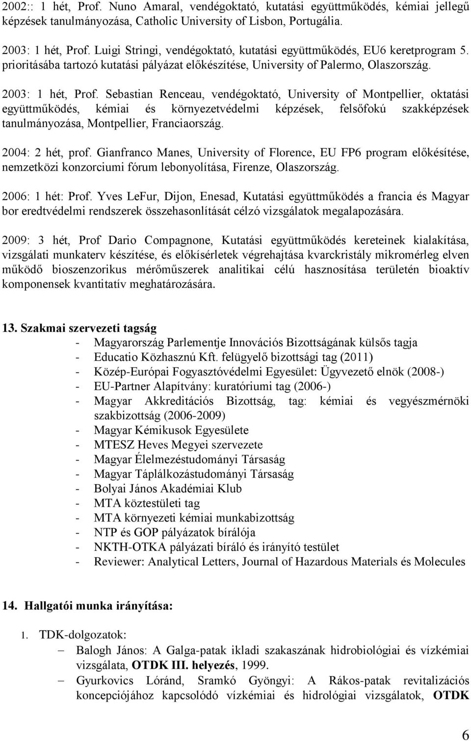 Sebastian Renceau, vendégoktató, University of Montpellier, oktatási együttműködés, kémiai és környezetvédelmi képzések, felsőfokú szakképzések tanulmányozása, Montpellier, Franciaország.