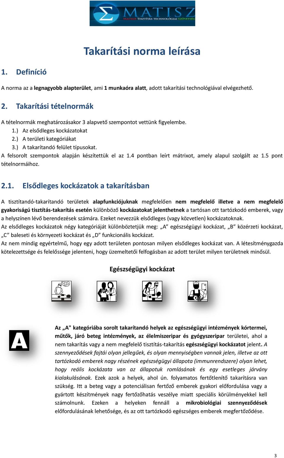 A felsorolt szempontok alapján készítettük el az 1.