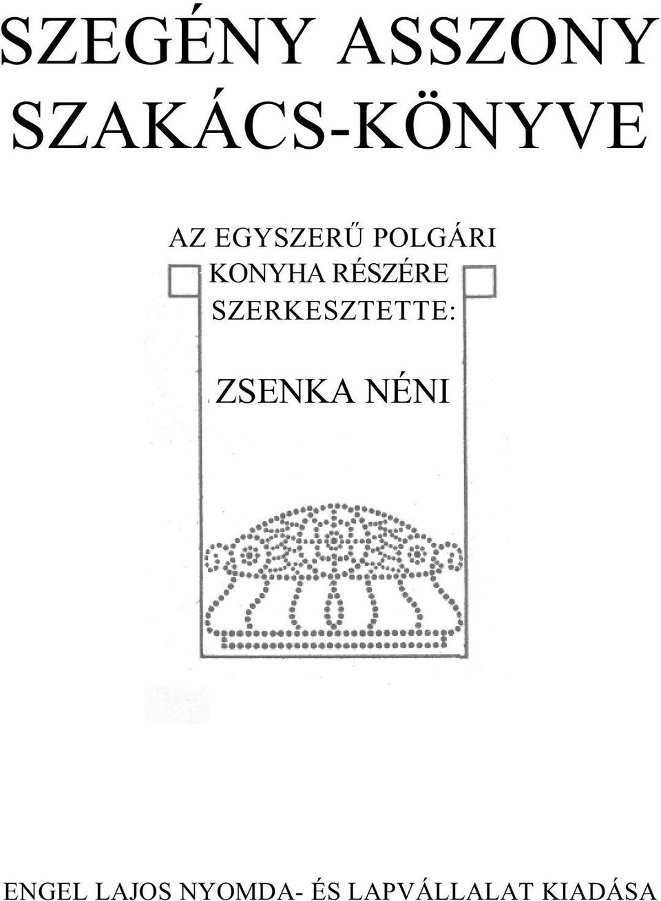 SZERKESZTETTE: ZSENKA NÉNI ENGEL