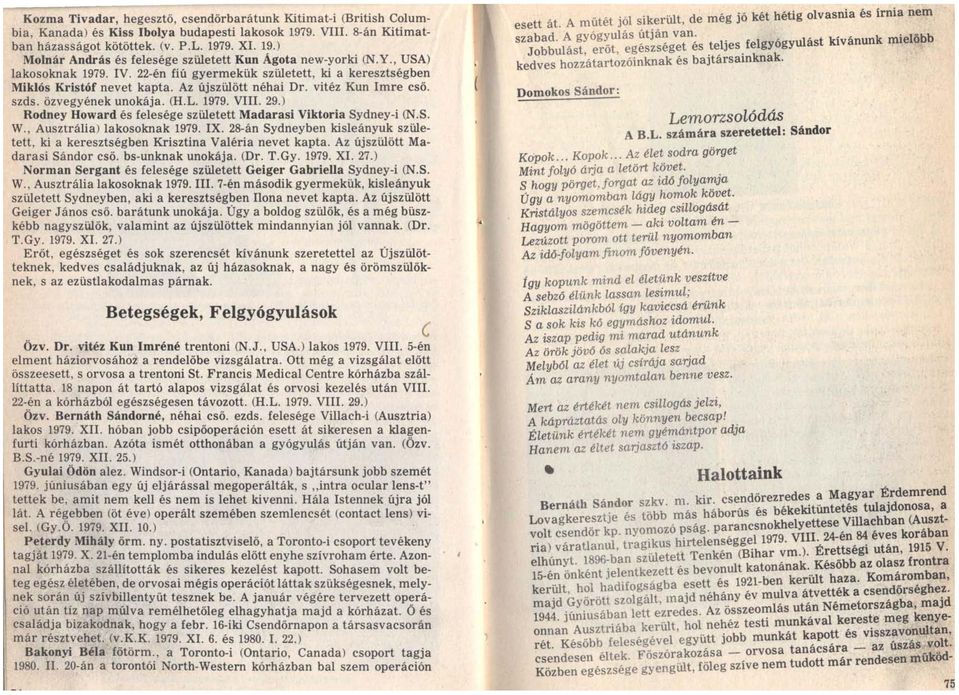 ) Rodney Howard és felesége született Madarasi Viktoria Sydney-i (N.S. W., Ausztrália) lakosoknak 1979. IX. 28-án Sydneyben kisleányuk született, ki a keresztségben Krisztina Valéria nevet kapta.