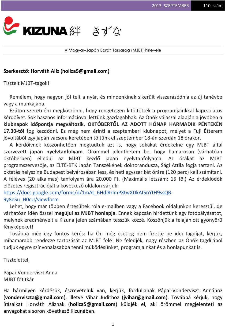 Ezúton szeretném megköszönni, hogy rengetegen kitöltötték a programjainkkal kapcsolatos kérdőívet. Sok hasznos információval lettünk gazdagabbak.