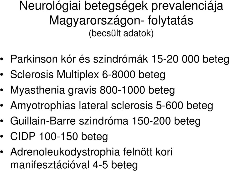 gravis 800-1000 beteg Amyotrophias lateral sclerosis 5-600 beteg Guillain-Barre