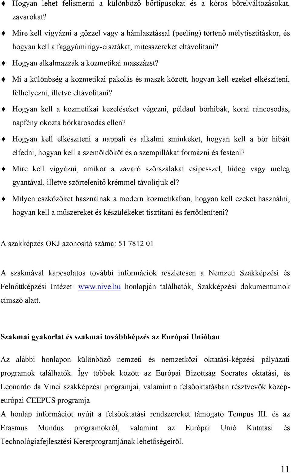 Mi a különbség a kozmetikai pakolás és maszk között, hogyan kell ezeket elkészíteni, felhelyezni, illetve eltávolítani?