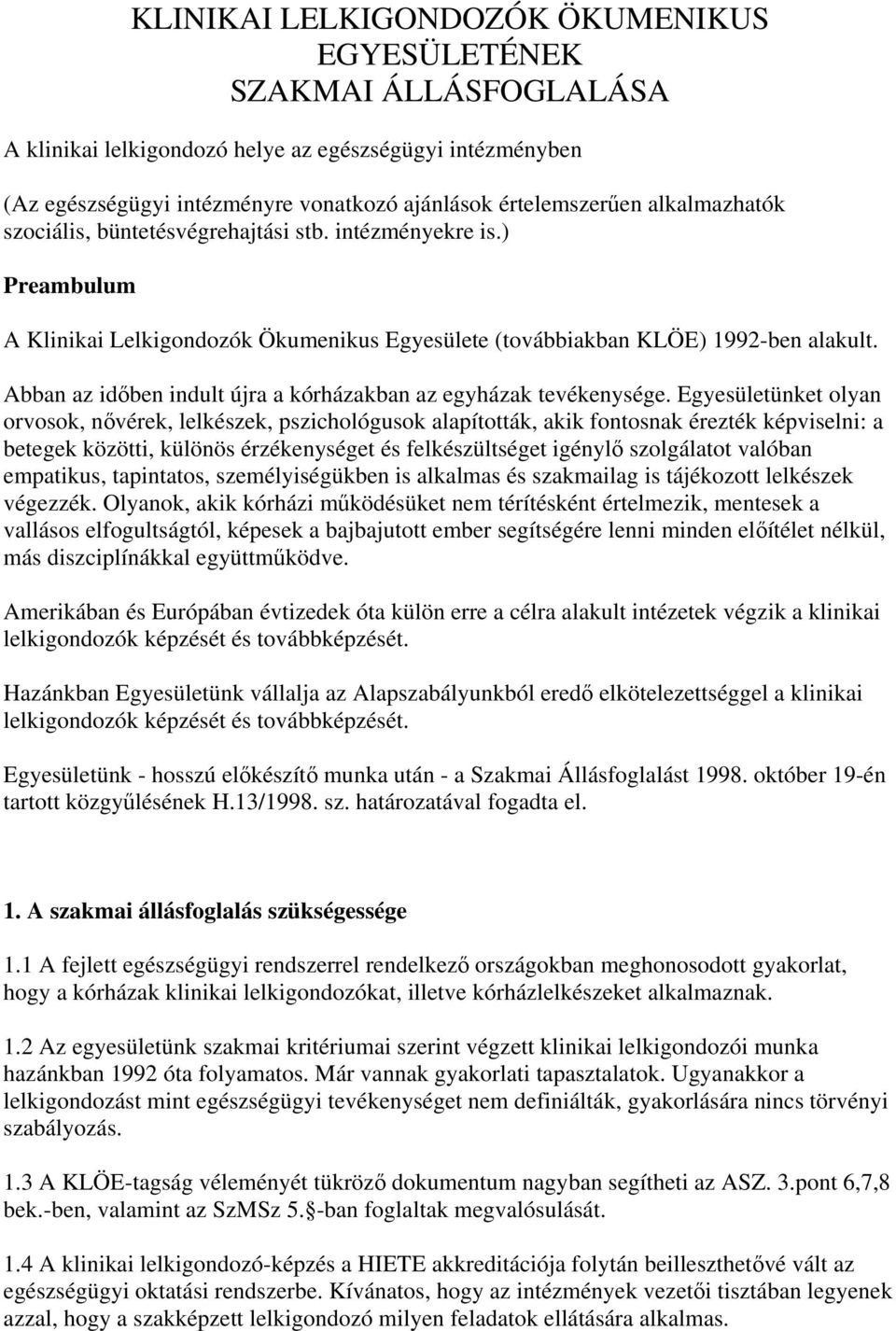 Abban az időben indult újra a kórházakban az egyházak tevékenysége.