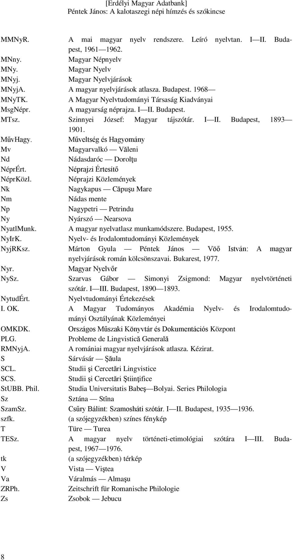 Műveltség és Hagyomány Mv Magyarvalkó Văleni Nd Nádasdaróc Dorolţu NéprÉrt. Néprajzi Értesítő NéprKözl.