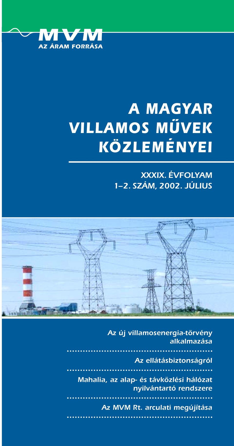 JÚLIUS Az új villamosenergia-törvény alkalmazása Az