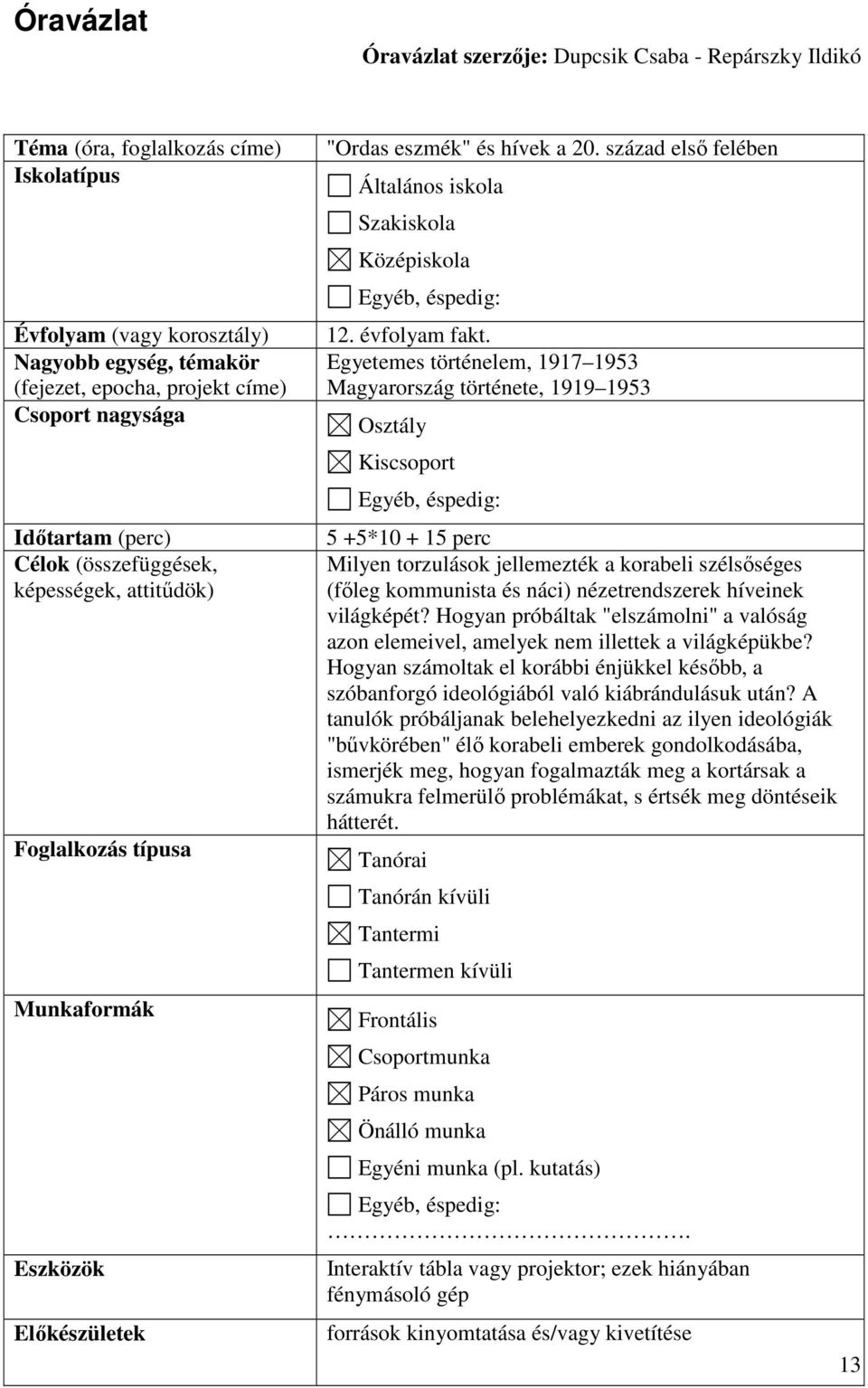 század első felében Általános iskola Szakiskola Középiskola Egyéb, éspedig: 12. évfolyam fakt.