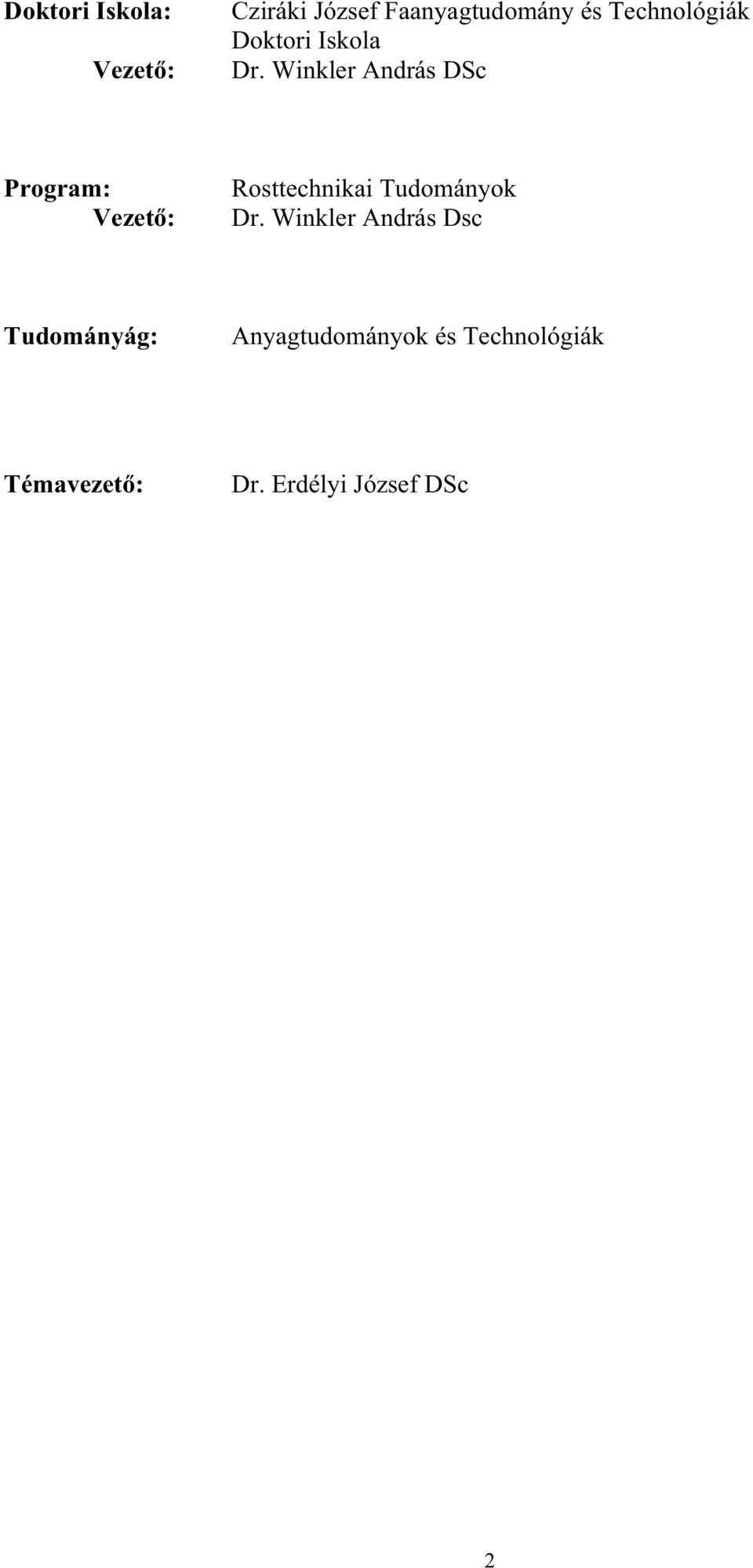 Winkler András DSc Program: Vezet : Rosttechnikai Tudományok Dr.
