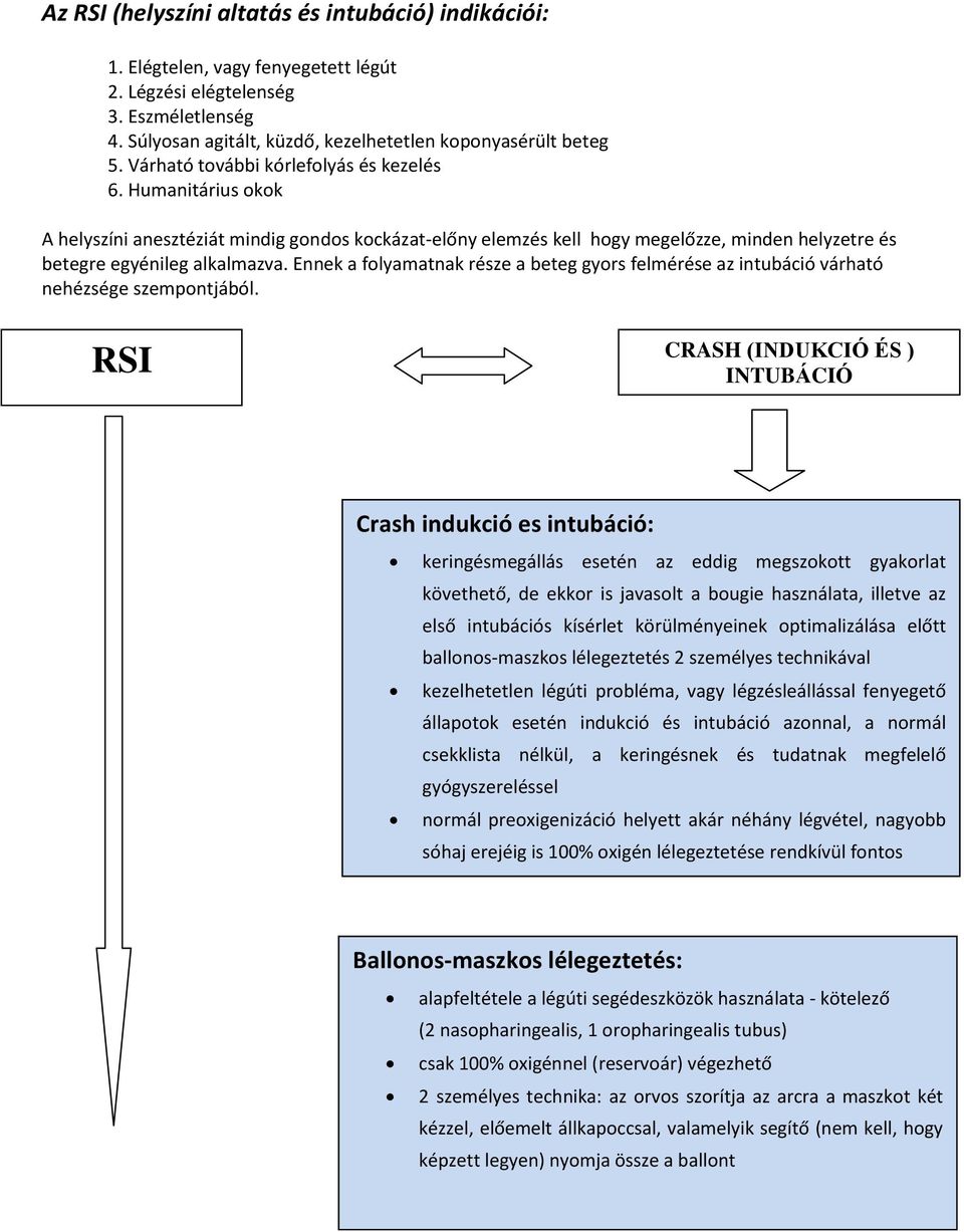 Ennek a folyamatnak része a beteg gyors felmérése az intubáció várható nehézsége szempontjából.