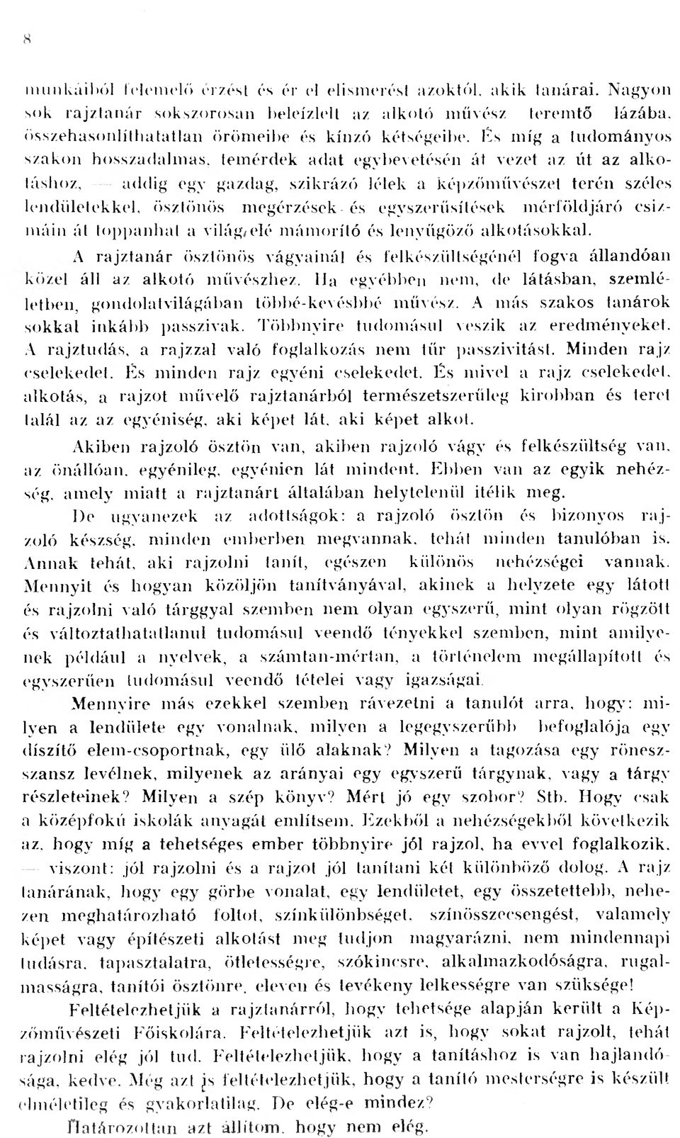 -és egyszerűsítések méri öld járó csizmáin át toppanhat a világ/elé mámorító és lenyűgöző alkotásokkal. A rajztanár ösztönös vágyainál és felkészültségénél fogva állandóan áll az alkotó művészhez.