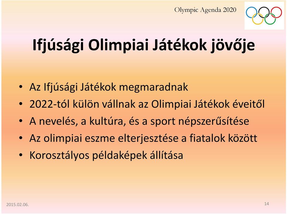 A nevelés, a kultúra, és a sport népszerűsítése Az olimpiai