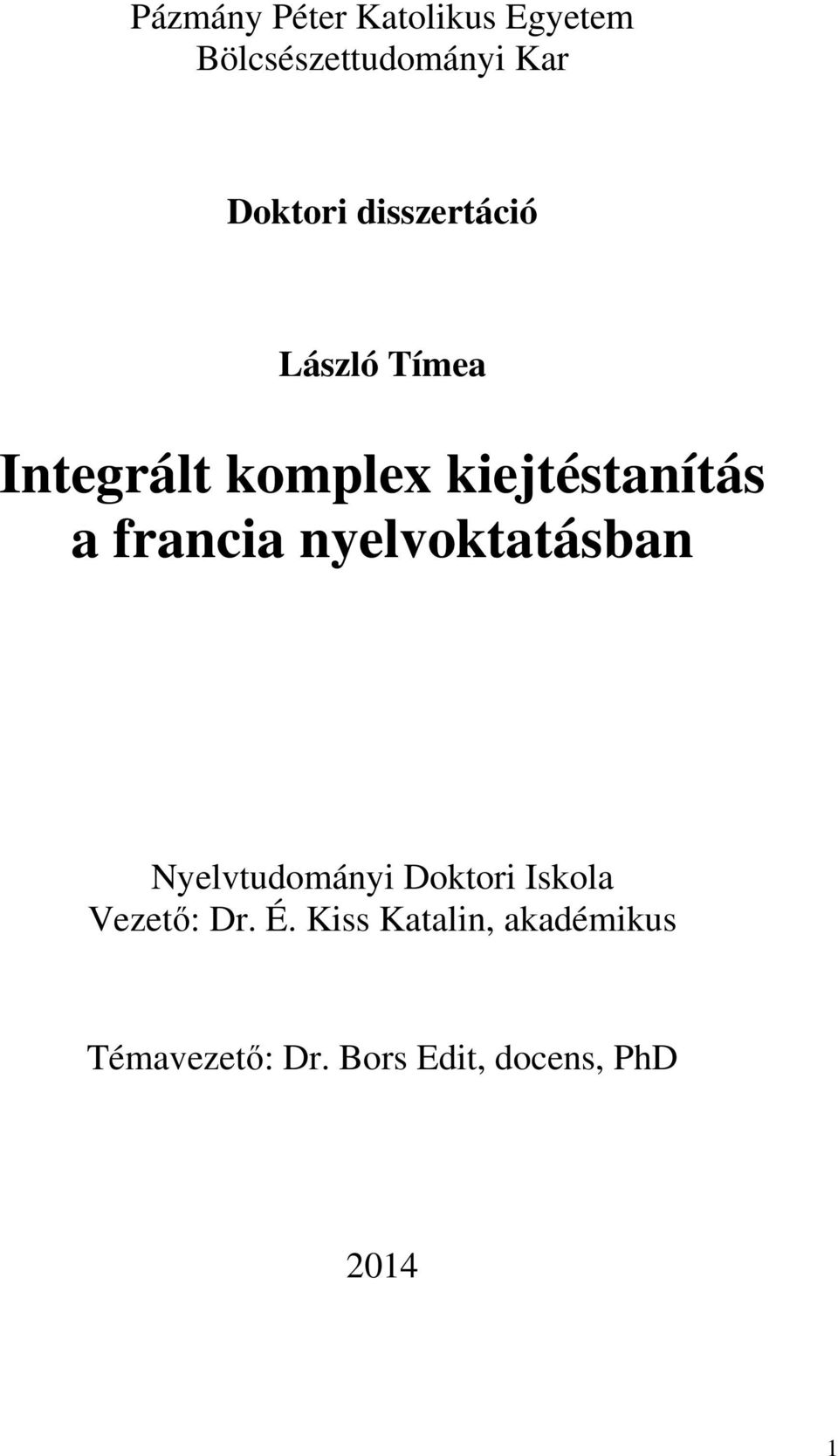 francia nyelvoktatásban Nyelvtudományi Doktori Iskola Vezető: Dr.