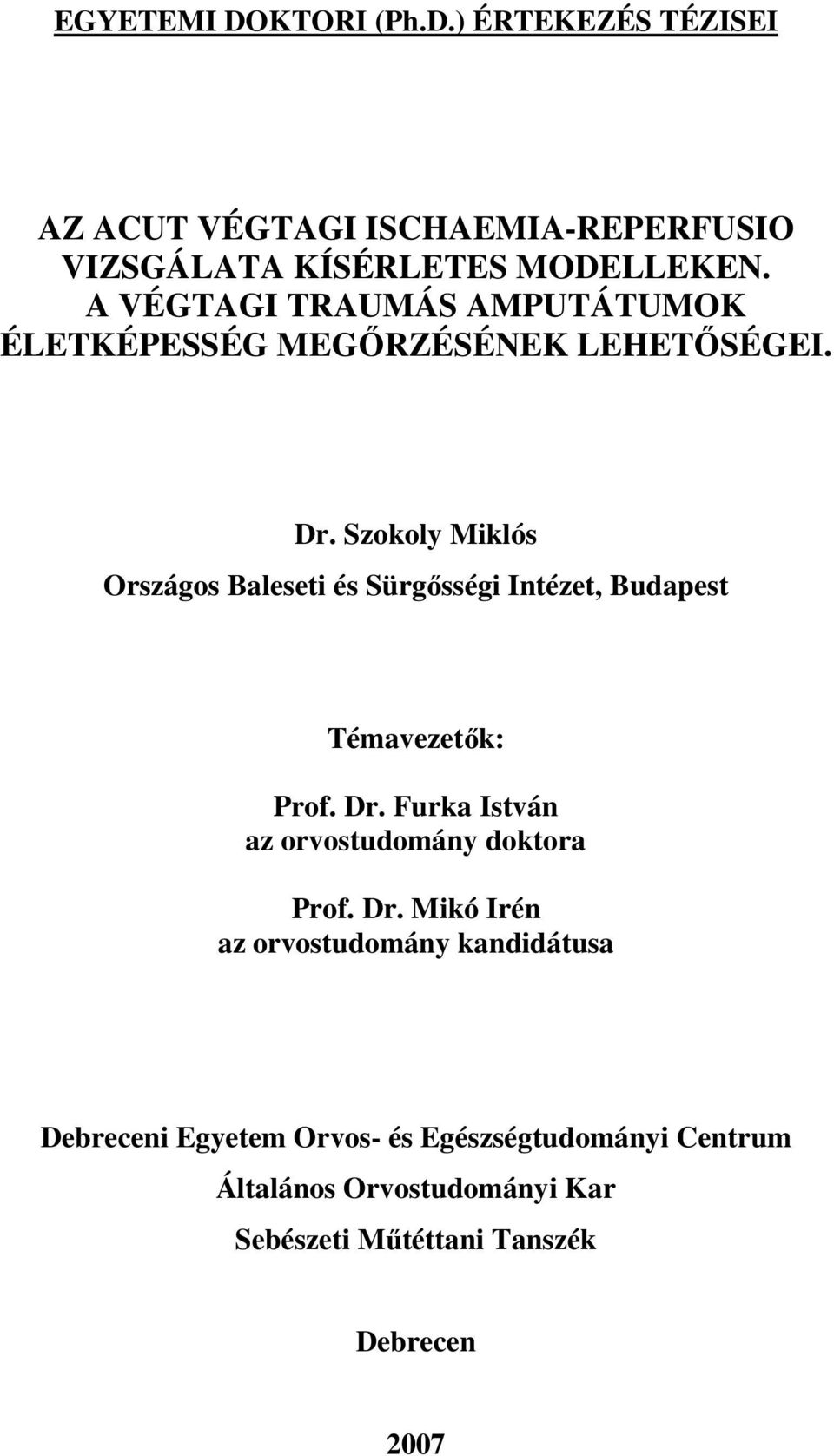 Szokoly Miklós Országos Baleseti és Sürgısségi Intézet, Budapest Témavezetık: Prof. Dr.