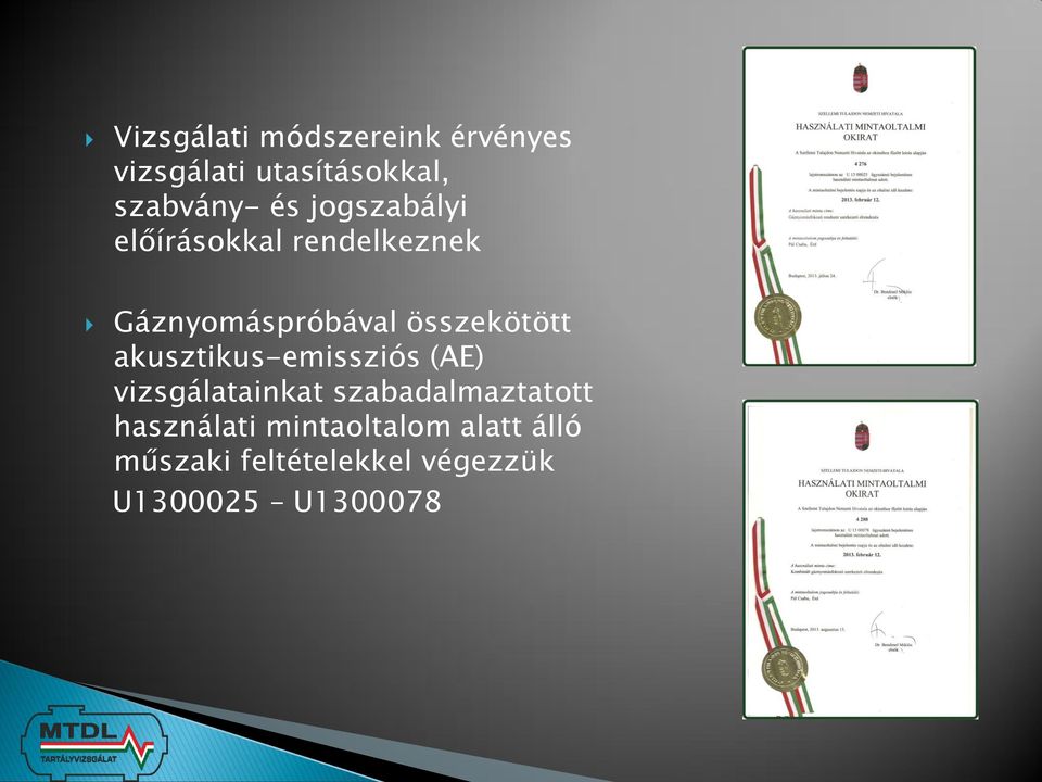 akusztikus-emissziós (AE) vizsgálatainkat szabadalmaztatott használati