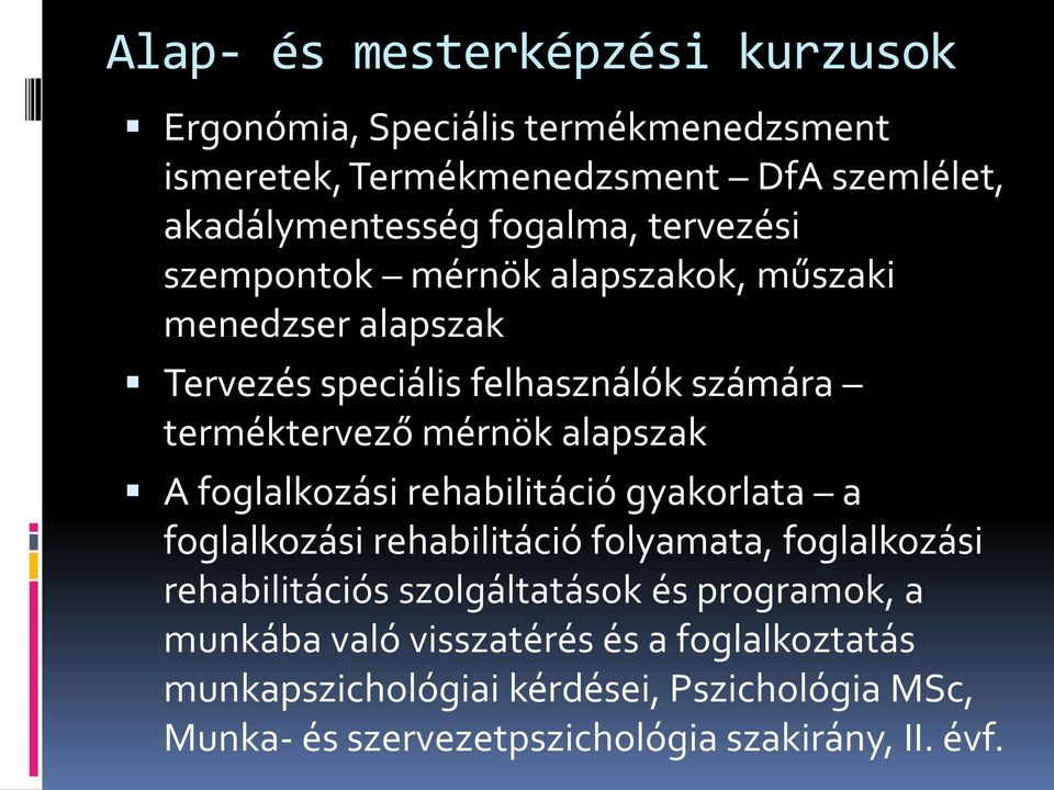 alapszak A foglalkozási rehabilitáció gyakorlata a foglalkozási rehabilitáció folyamata, foglalkozási rehabilitációs szolgáltatások és